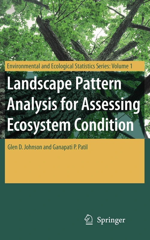 Landscape Pattern Analysis for Assessing Ecosystem Condition: 1 (Environmental and Ecological Statistics, 1)