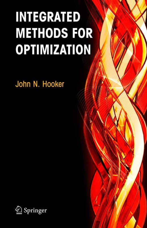 Integrated Methods for Optimization: 100 (International Series in Operations Research & Management Science, 100)