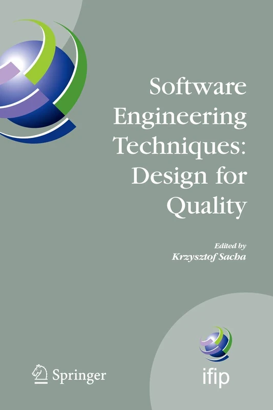 Software Engineering Techniques: Design for Quality: 227 (IFIP Advances in Information and Communication Technology, 227)