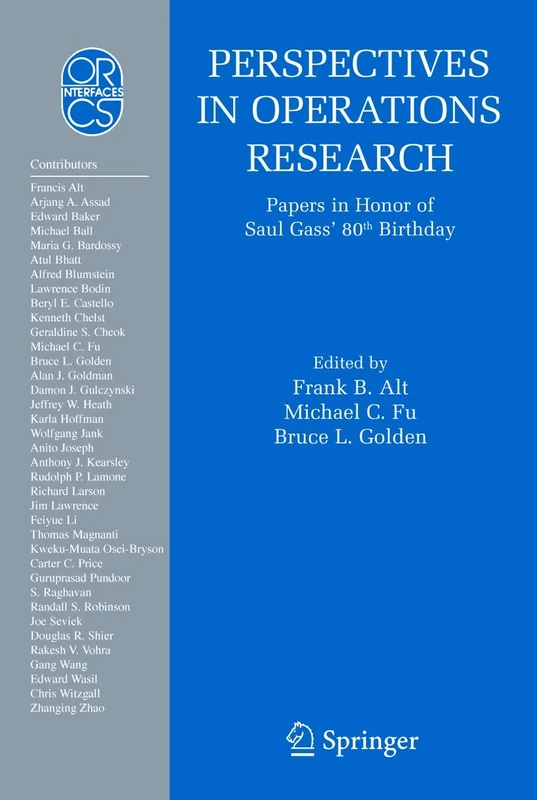 Perspectives in Operations Research: Papers in Honor of Saul Gass' 80th Birthday: 36 (Operations Research/Computer Science Interfaces Series, 36)
