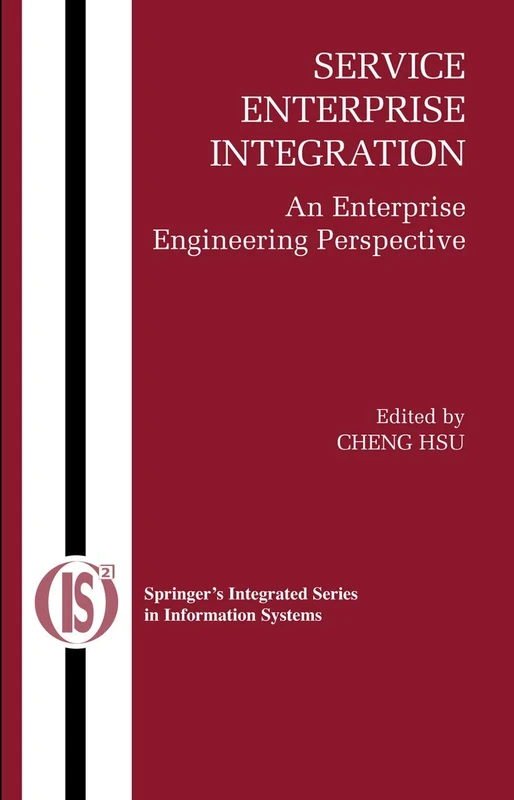 Service Enterprise Integration: An Enterprise Engineering Perspective: 16 (Integrated Series in Information Systems, 16)