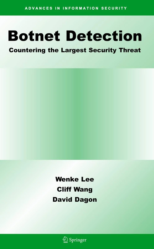Botnet Detection: Countering the Largest Security Threat: 36 (Advances in Information Security, 36)