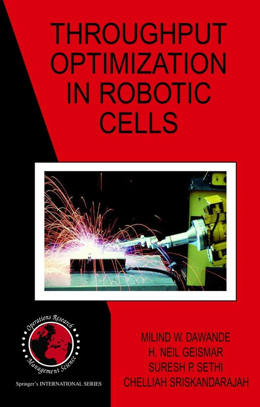 Throughput Optimization in Robotic Cells: 101 (International Series in Operations Research & Management Science, 101)