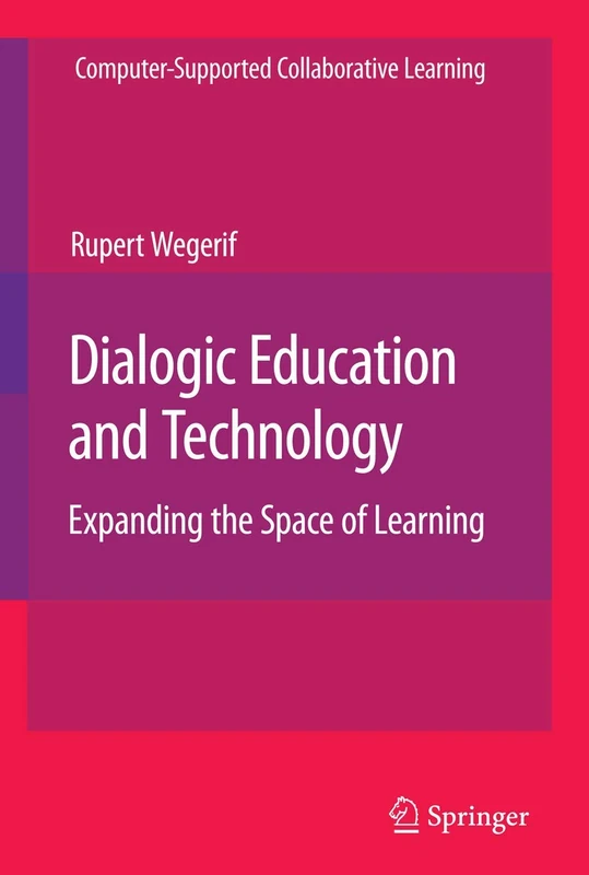 Dialogic Education and Technology: Expanding the Space of Learning: 7 (Computer-Supported Collaborative Learning Series, 7) - Image 1