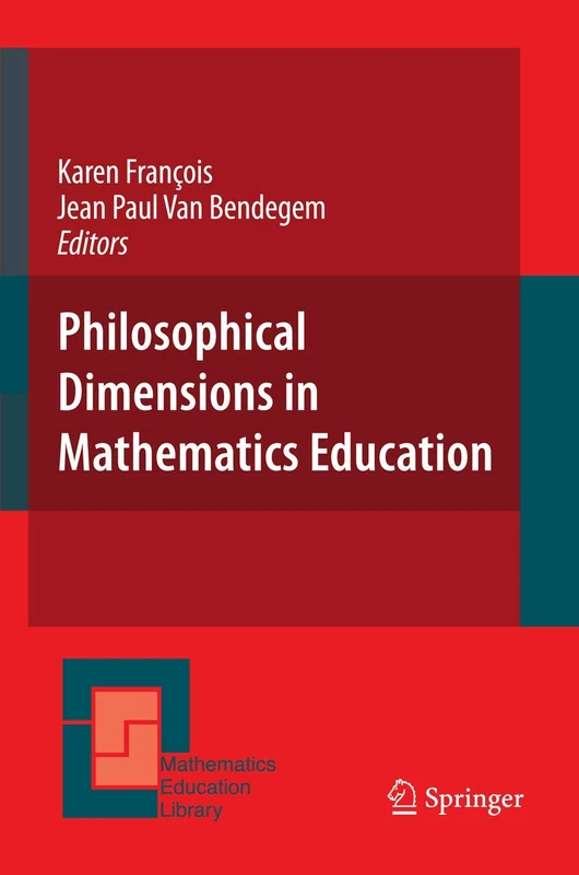 Philosophical Dimensions in Mathematics Education: 42 (Mathematics Education Library, 42)