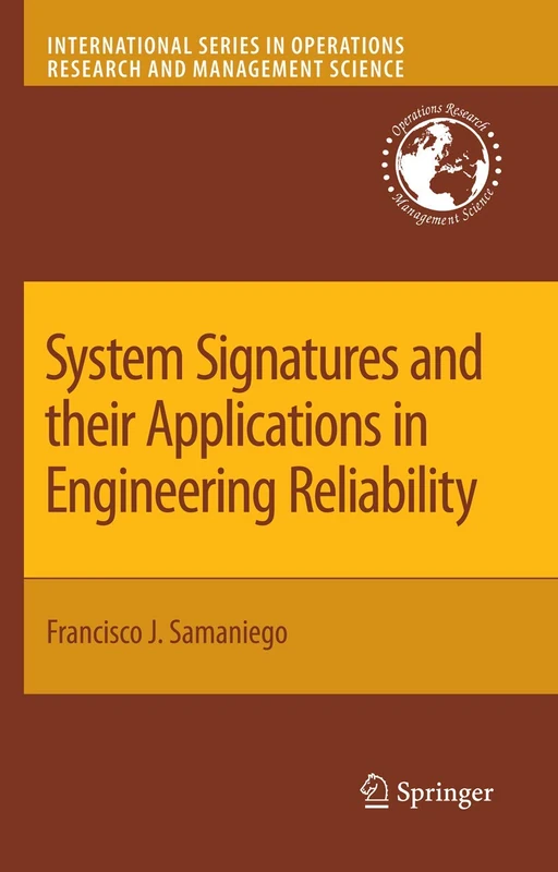 System Signatures and their Applications in Engineering Reliability: 110 (International Series in Operations Research & Management Science, 110) - Image 1
