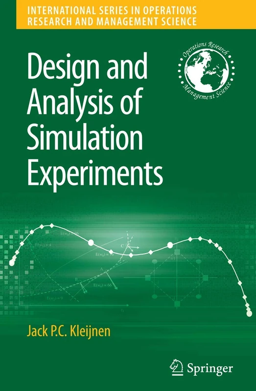 Design and Analysis of Simulation Experiments: 111 (International Series in Operations Research & Management Science, 111)