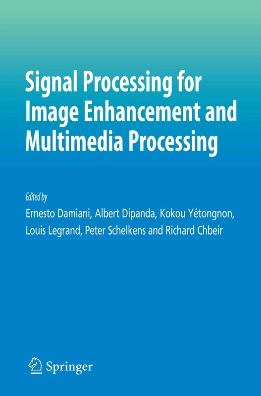 Signal Processing for Image Enhancement and Multimedia Processing: 31 (Multimedia Systems and Applications, 31)