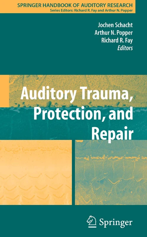 Auditory Trauma, Protection, and Repair: 31 (Springer Handbook of Auditory Research, 31)