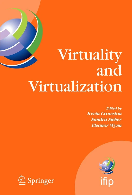 Virtuality and Virtualization: Proceedings of the International Federation of Information Processing Working Groups 8.2 on Information Systems and ... and Communication Technology, 236)