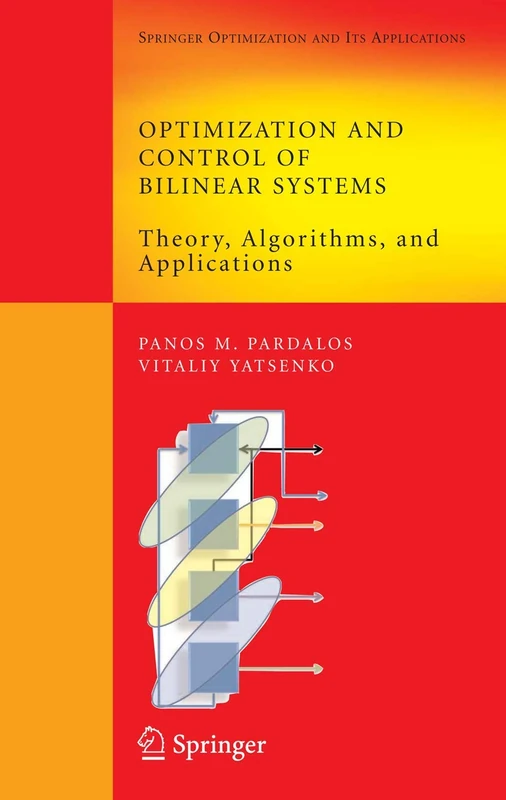 Optimization and Control of Bilinear Systems: Theory, Algorithms, and Applications: 11 (Springer Optimization and Its Applications, 11)