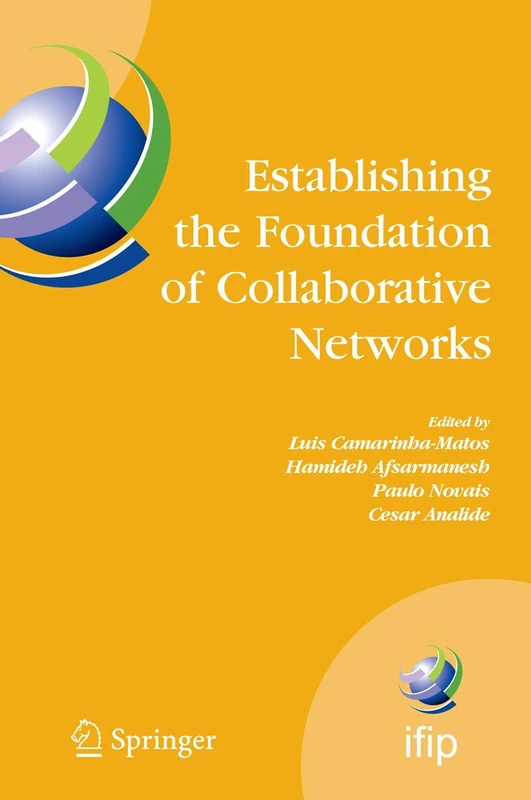 Establishing the Foundation of Collaborative Networks: IFIP TC 5 Working Group 5.5 Eighth IFIP Working Conference on Virtual Enterprises September ... and Communication Technology, 243)
