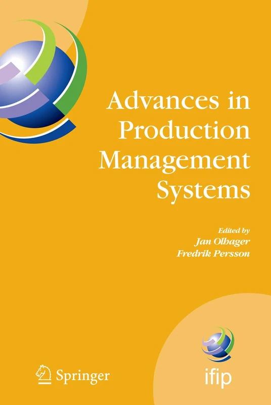 Advances in Production Management Systems: International IFIP TC 5, WG 5.7 Conference on Advances in Production Management Systems (APMS 2007), ... and Communication Technology, 246)