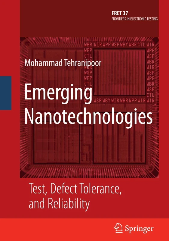 Emerging Nanotechnologies: Test, Defect Tolerance, and Reliability: 37 (Frontiers in Electronic Testing, 37)