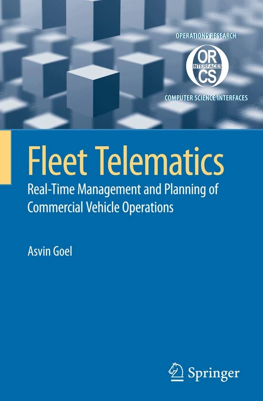 Fleet Telematics: Real-time management and planning of commercial vehicle operations: 40 (Operations Research/Computer Science Interfaces Series, 40)