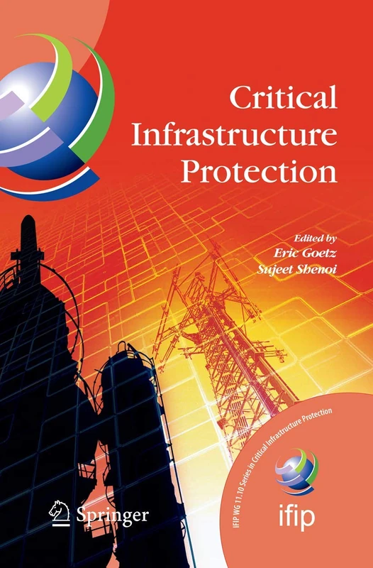 Critical Infrastructure Protection: 253 (IFIP Advances in Information and Communication Technology, 253)