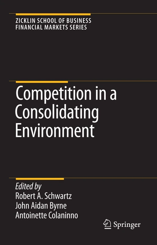 Competition in a Consolidating Environment (Zicklin School of Business Financial Markets Series)