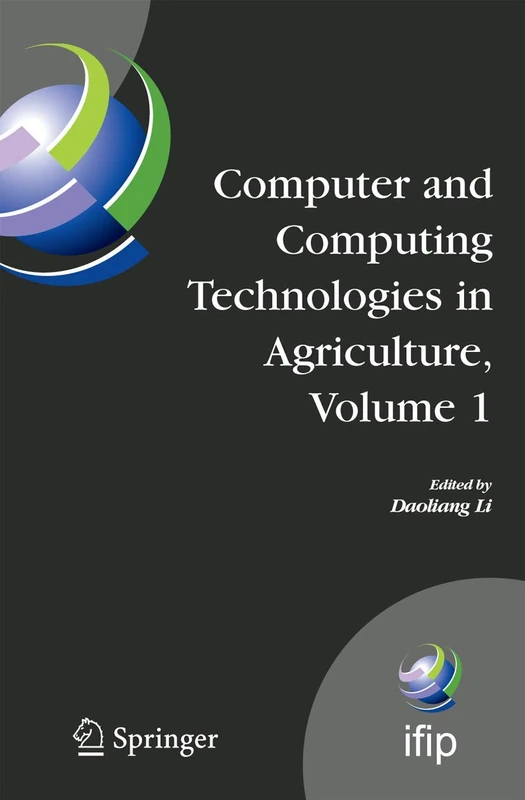 Computer and Computing Technologies in Agriculture, Volume I: First IFIP TC 12 International Conference on Computer and Computing Technologies in ... and Communication Technology, 258)