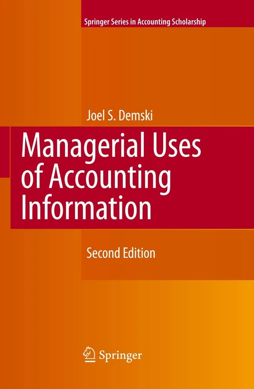 Managerial Uses of Accounting Information: 4 (Springer Series in Accounting Scholarship, 4)