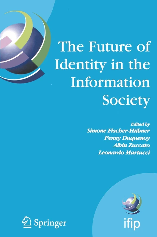 The Future of Identity in the Information Society: Proceedings of the Third IFIP WG 9.2, 9.6/11.6, 11.7/FIDIS International Summer School on the ... and Communication Technology, 262)