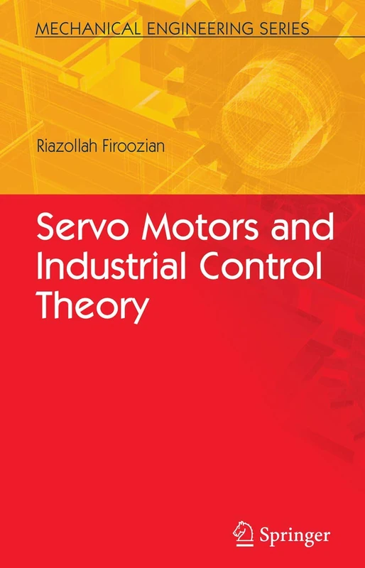 Servo Motors and Industrial Control Theory (Mechanical Engineering Series)