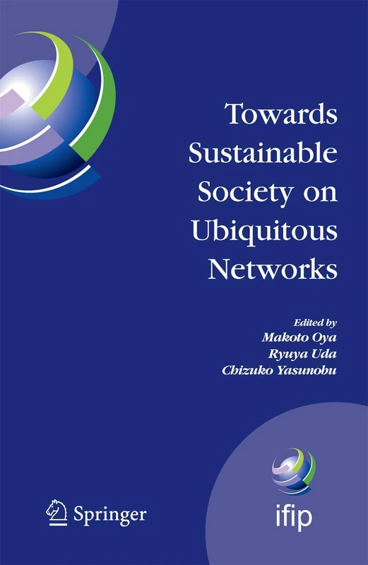 Towards Sustainable Society on Ubiquitous Networks: The 8th IFIP Conference on e-Business, e-Services, and e-Society (I3E 2008), September 24 - 26, ... and Communication Technology, 286)