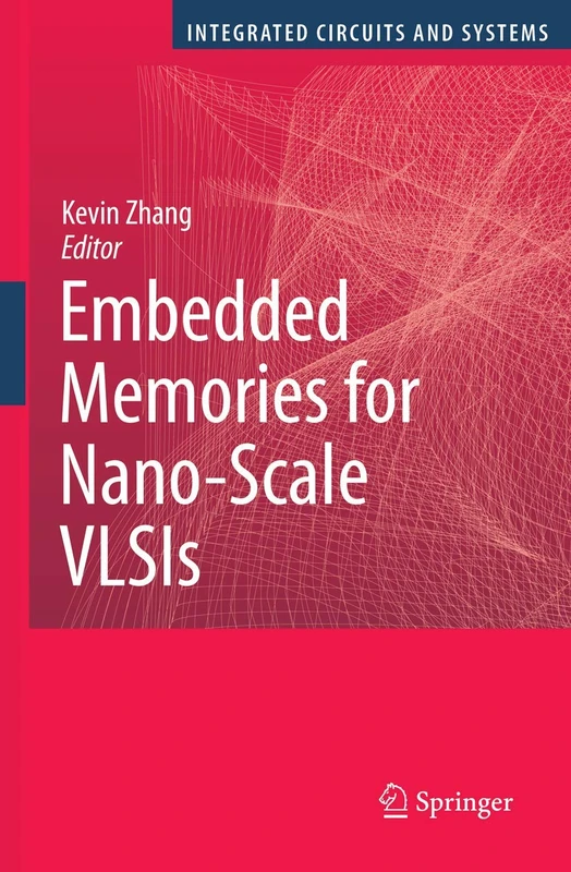 Embedded Memories for Nano-Scale VLSIs (Integrated Circuits and Systems)