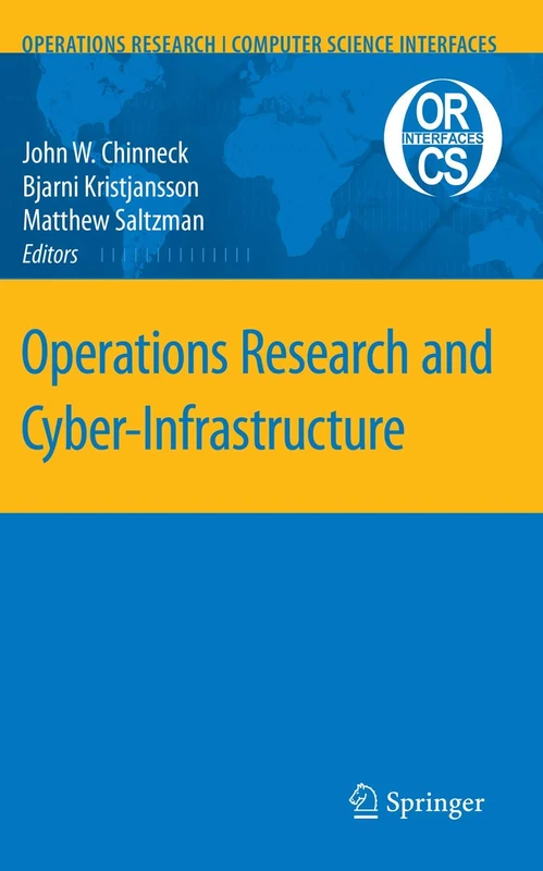Operations Research and Cyber-Infrastructure: 47 (Operations Research/Computer Science Interfaces Series, 47)