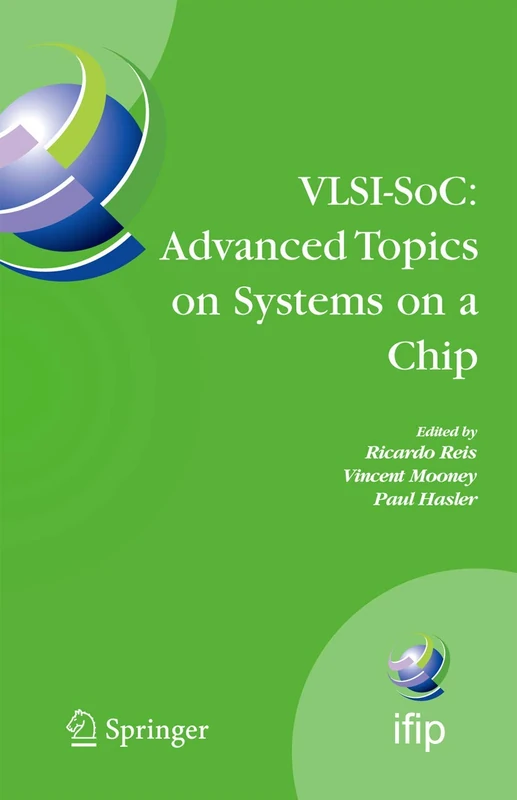 VLSI-SoC: Advanced Topics on Systems on a Chip: A Selection of Extended Versions of the Best Papers of the Fourteenth International Conference on Very ... and Communication Technology, 291)