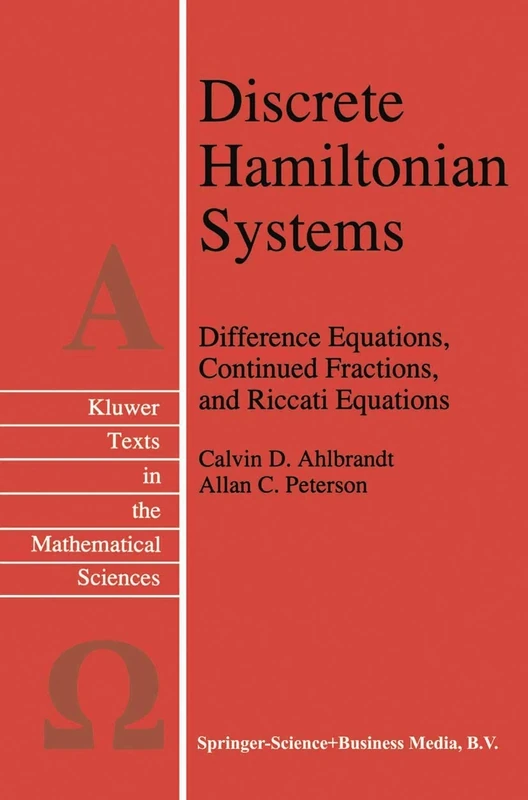 Discrete Hamiltonian Systems: Difference Equations, Continued Fractions, and Riccati Equations: 16 (Texts in the Mathematical Sciences, 16)