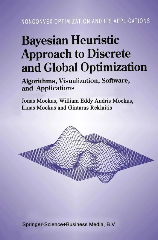 Bayesian Heuristic Approach to Discrete and Global Optimization: Algorithms, Visualization, Software, and Applications: 17 (Nonconvex Optimization and Its Applications, 17)