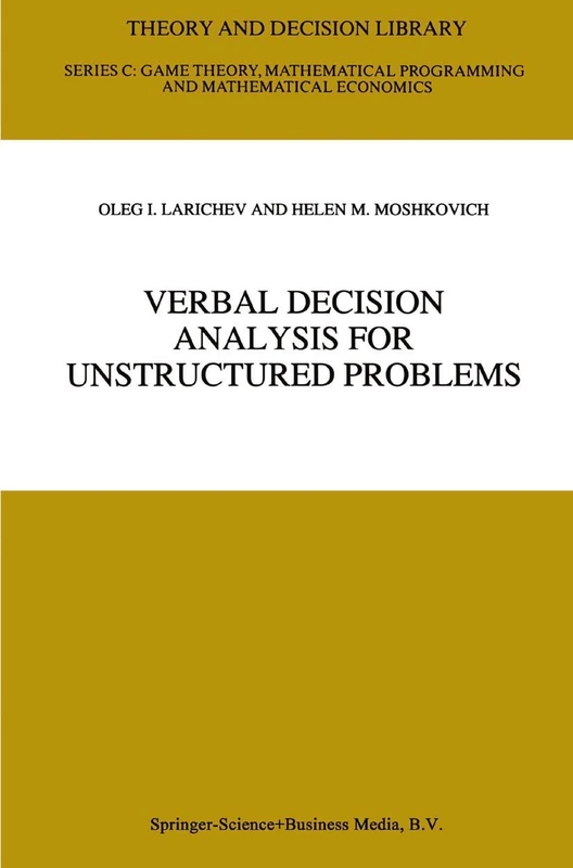Verbal Decision Analysis for Unstructured Problems: 17 (Theory and Decision Library C, 17)