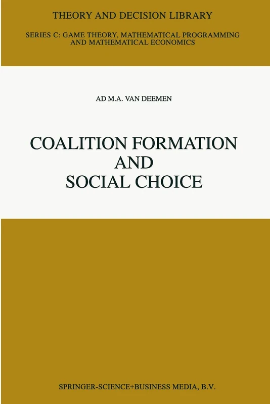Coalition Formation and Social Choice: 19 (Theory and Decision Library C, 19)