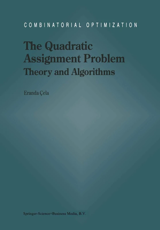 The Quadratic Assignment Problem: Theory and Algorithms: 1 (Combinatorial Optimization, 1)