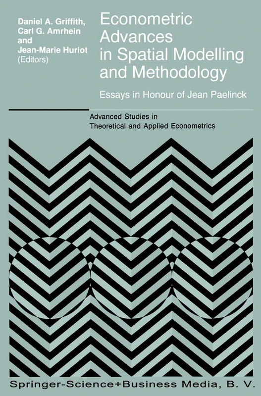 Econometric Advances in Spatial Modelling and Methodology: Essays in Honour of Jean Paelinck: 35 (Advanced Studies in Theoretical and Applied Econometrics, 35)