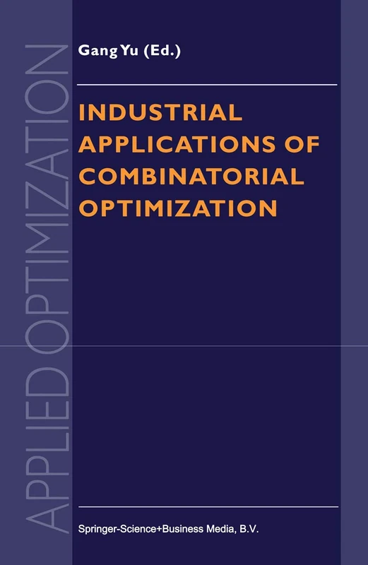 Industrial Applications of Combinatorial Optimization: 16 (Applied Optimization, 16)
