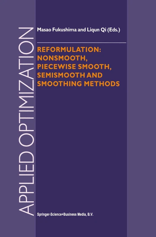 Reformulation: Nonsmooth, Piecewise Smooth, Semismooth and Smoothing Methods: 22 (Applied Optimization, 22)
