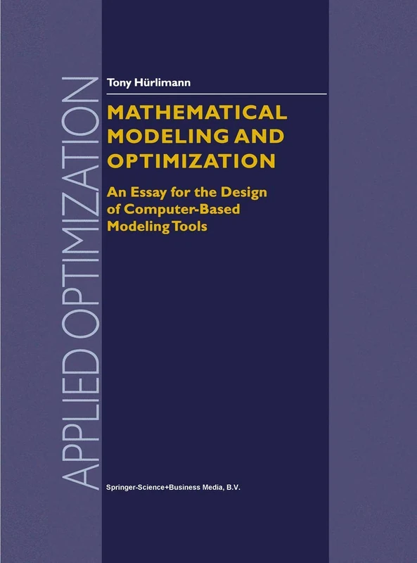 Mathematical Modeling and Optimization: An Essay for the Design of Computer-Based Modeling Tools: 31 (Applied Optimization, 31)