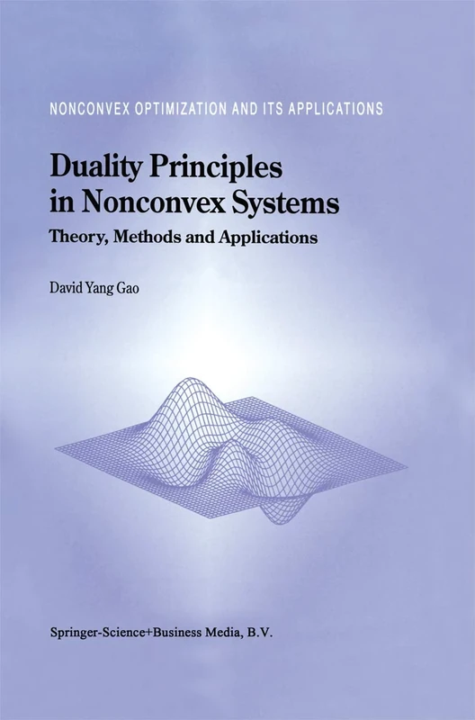Duality Principles in Nonconvex Systems: Theory, Methods and Applications: 39 (Nonconvex Optimization and Its Applications, 39)
