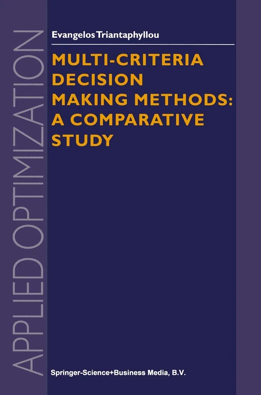 Multi-criteria Decision Making Methods: A Comparative Study: 44 (Applied Optimization, 44)