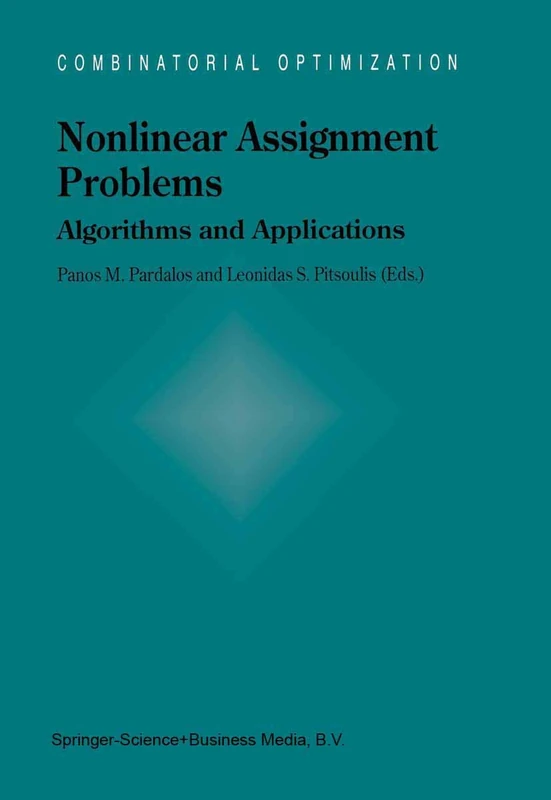 Nonlinear Assignment Problems: Algorithms and Applications: 7 (Combinatorial Optimization, 7)