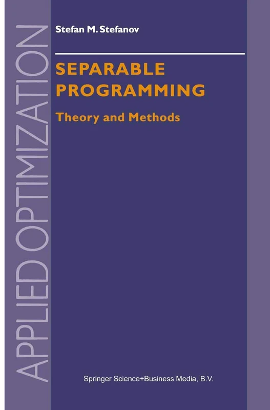 Separable Programming: Theory and Methods: 53 (Applied Optimization, 53)