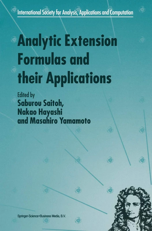 Analytic Extension Formulas and their Applications: 9 (International Society for Analysis, Applications and Computation, 9)