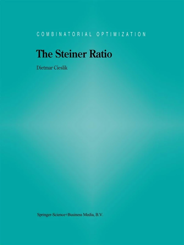 The Steiner Ratio: 10 (Combinatorial Optimization, 10)