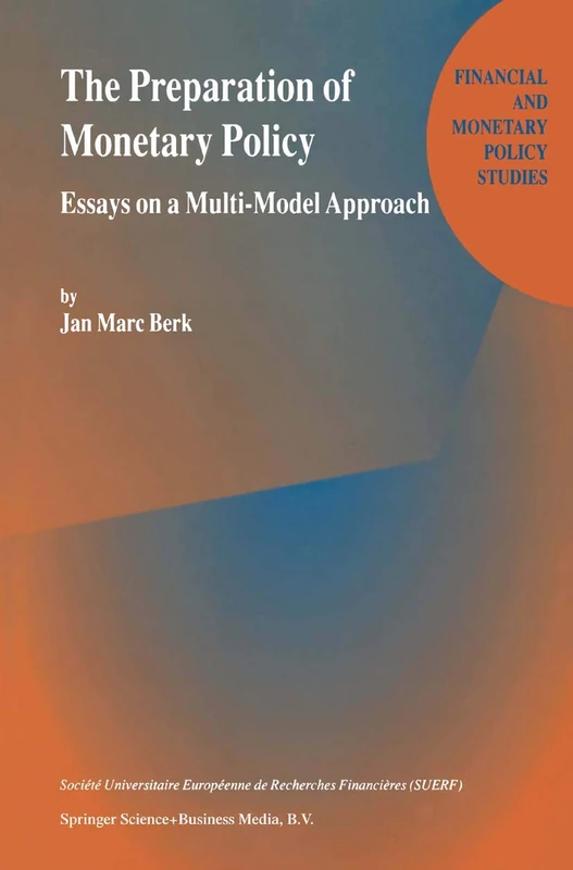 The Preparation of Monetary Policy: Essays on a Multi-Model Approach: 35 (Financial and Monetary Policy Studies, 35)