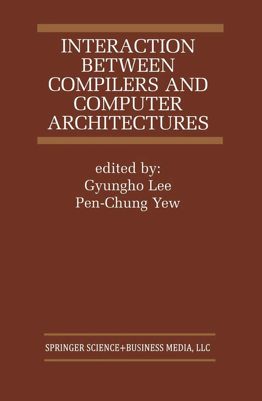 Interaction Between Compilers and Computer Architectures: 613 (The Springer International Series in Engineering and Computer Science, 613)
