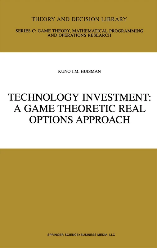Technology Investment: A Game Theoretic Real Options Approach: 28 (Theory and Decision Library C, 28)