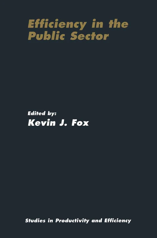 Efficiency in the Public Sector: 1 (Studies in Productivity and Efficiency, 1)