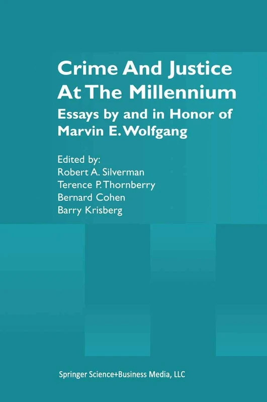 Crime and Justice at the Millennium: Essays by and in Honor of Marvin E. Wolfgang - Image 1