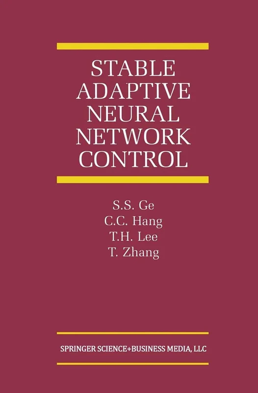 Stable Adaptive Neural Network Control: 13 (The International Series on Asian Studies in Computer and Information Science, 13)
